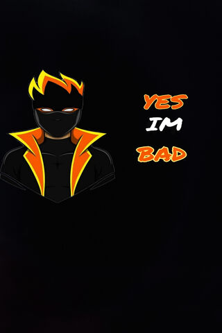 Yes Im Bad