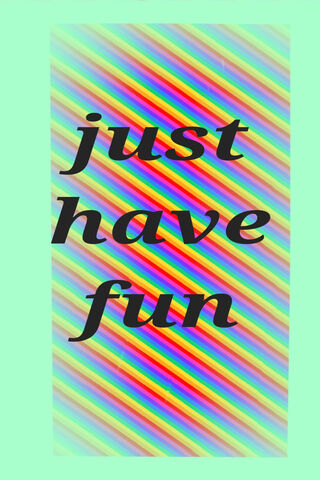 Embrace the Joy: Just Have Fun! 🎉