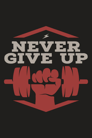 NEVER GIVE UP