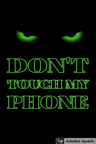 DONT Touch My PHONE