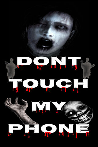 DONT TOUCH MY PHONE