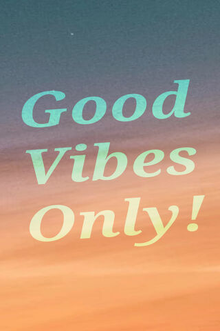 Good Vibes Only