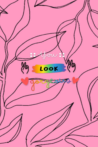 You Look Gorgeous! 🌸✨