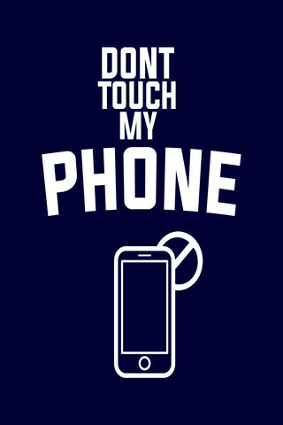 Don't Touch My Phone