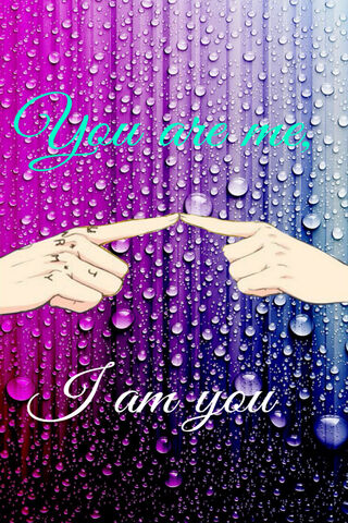 You Are Me I Am You