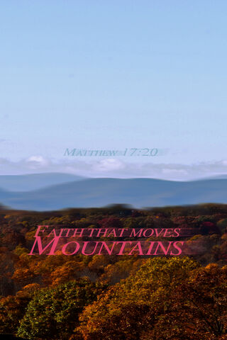 Faith Moves Mountains