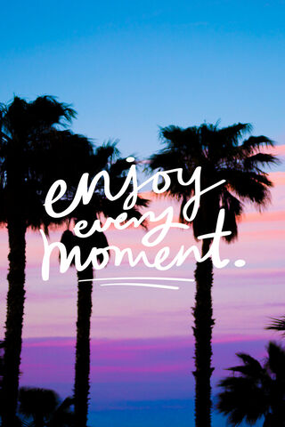 Enjoy Every Moment