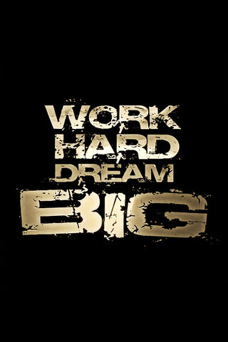 Work Hard Dream Big