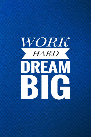 WORK HARD DREAM BIG