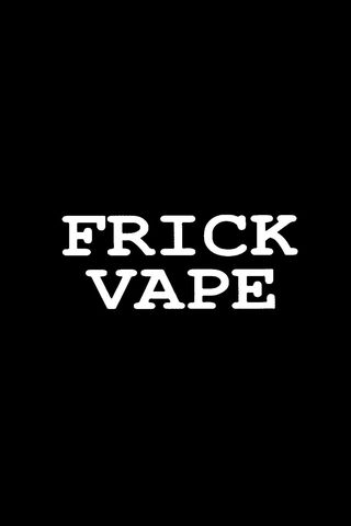 Frick Vape: A Bold Statement