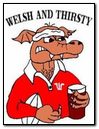 Welsh And Thirsty