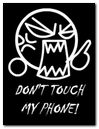 DONT TOUCH MY PHONE CRAZY