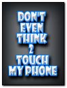 Dont Think Touch My Phone
