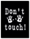Dont Touch!!!