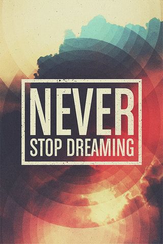 لا تتوقف ابدا عن الحلم