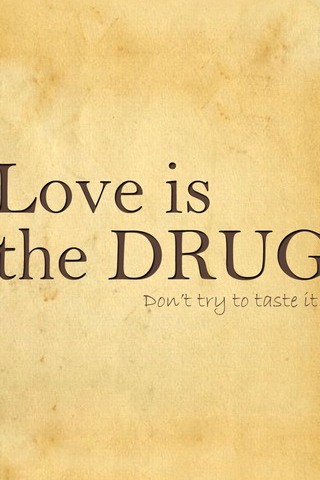 Love Is The DRUG