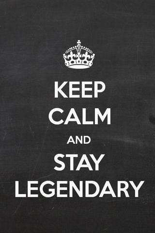 Keep-calm-and-stay-legendary-25