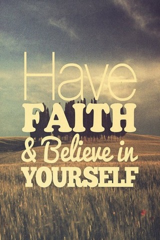 Tener fe y Cree en ti mismo