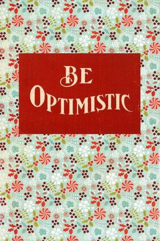 Optimistisch sein!
