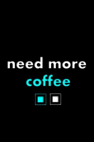 Need More Coffee