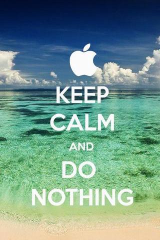 Keep-calm-and-do-nothing Wallpaper - Download to your mobile from PHONEKY