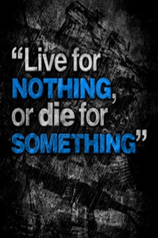 Vive por nada o muere por algo
