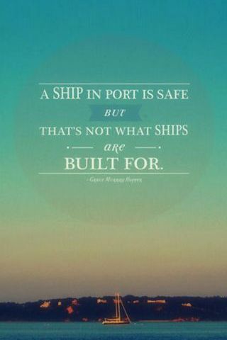 A Ship In Port Is Safe But That's Not What Ships Are Built For Vintage