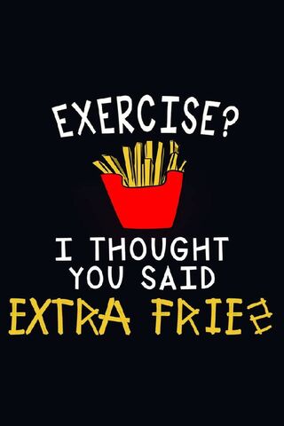 Exercise Extra Fries