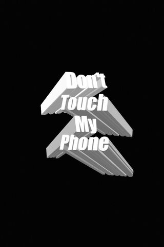 Don't Touch My Phone Wallpaper - Download to your mobile from PHONEKY