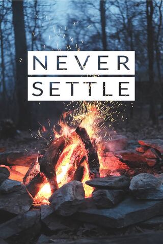 Fire Never Settle