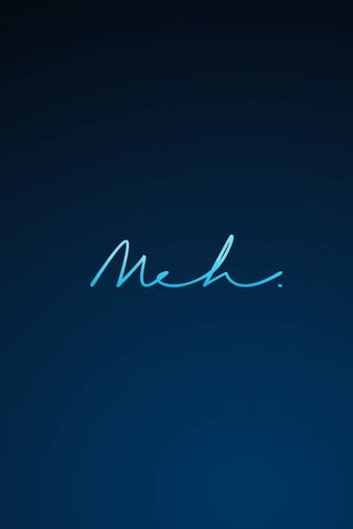 The Art of Indifference: Meh