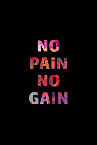 No Pain No Gain