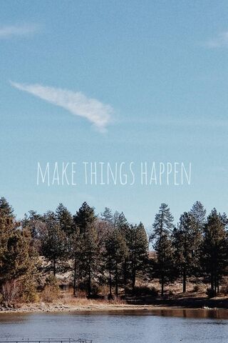 Make Things Happen