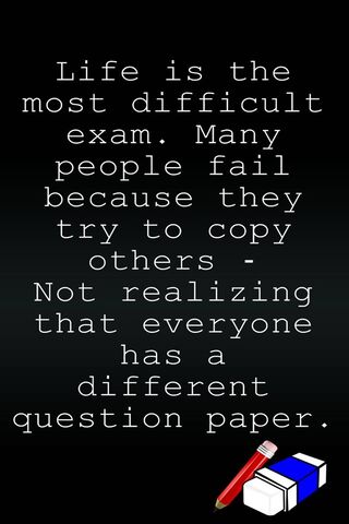 The Unique Exam of Life..