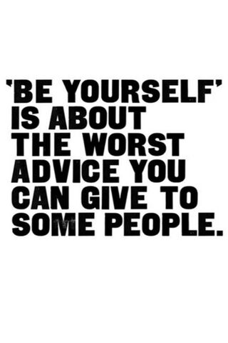The Irony of 'Be Yourself