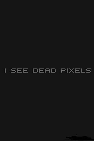 I See Dead Pixels