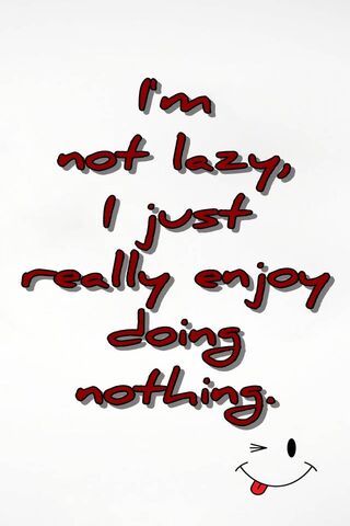 Im Not Lazy