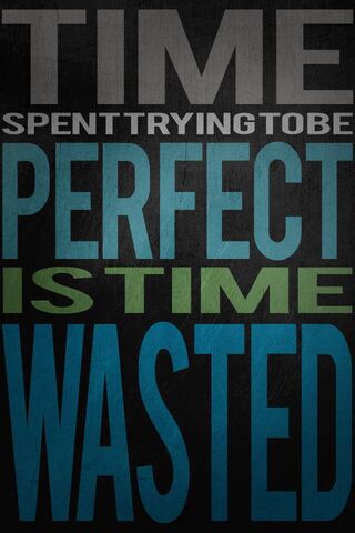 Embrace Imperfection: Time Well Spent