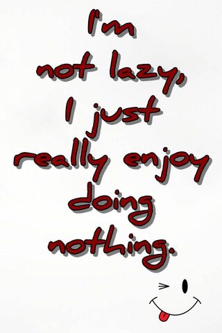 Im Not Lazy