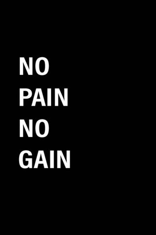 No Pain No Gain