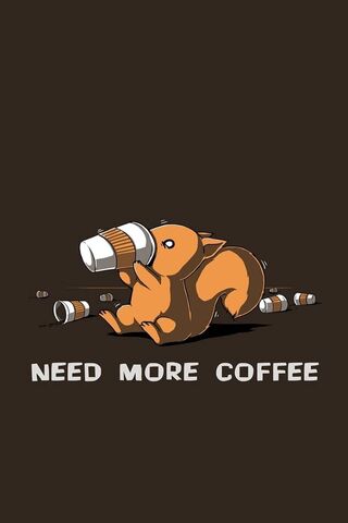 Need More Coffee