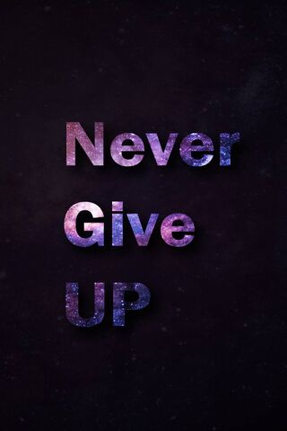 Never Give Up Wallpaper - Download to your mobile from PHONEKY