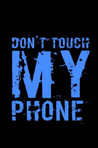 Don't Touch My Phone