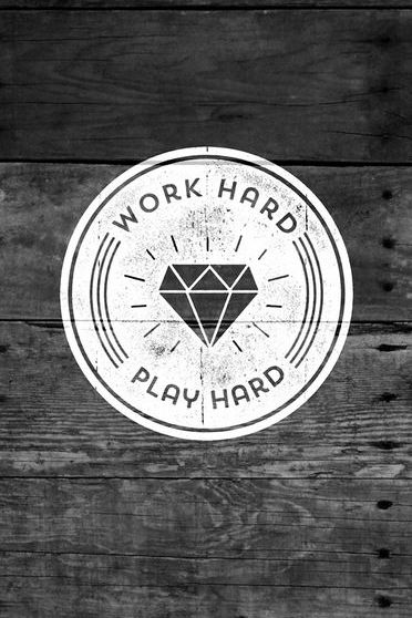 Work Hard Play Hard