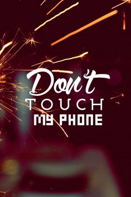 Berühren Sie nicht mein Telefon