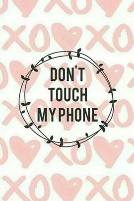 Xoxo Don't Touch My Phone