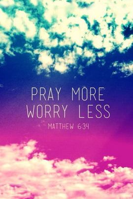 Pray More, Worry Less