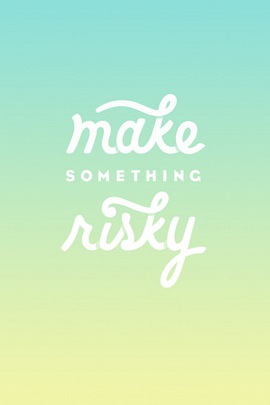 Make Something Risky