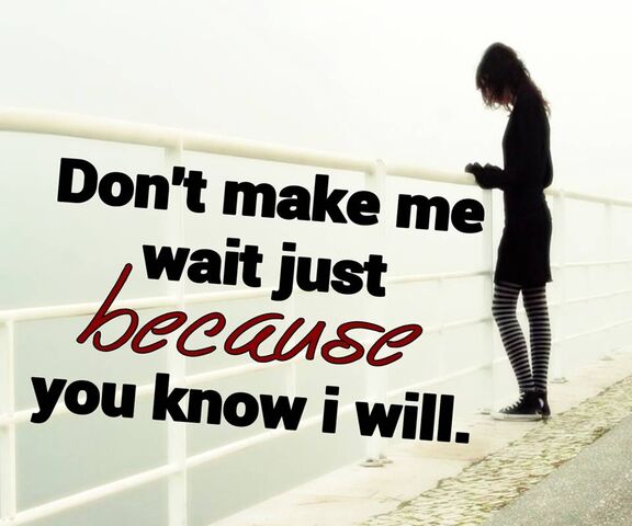 Make Me Wait Wallpaper - Download to your mobile from PHONEKY
