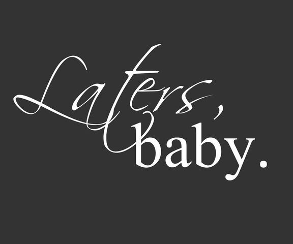 laters baby iphone wallpaper